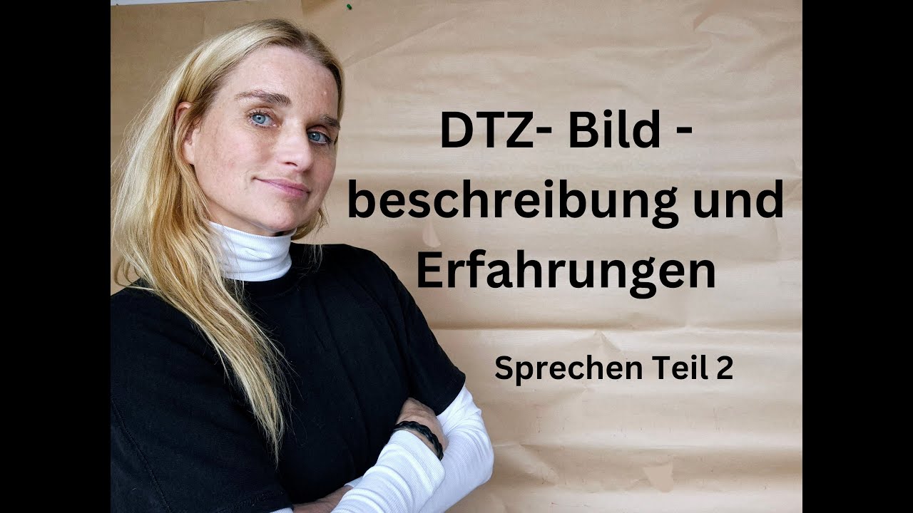 DTZ  B1🇩🇪 - Sprechen🌬 Teil 2 -  Bildbeschreibung 👀und Erfahrungen