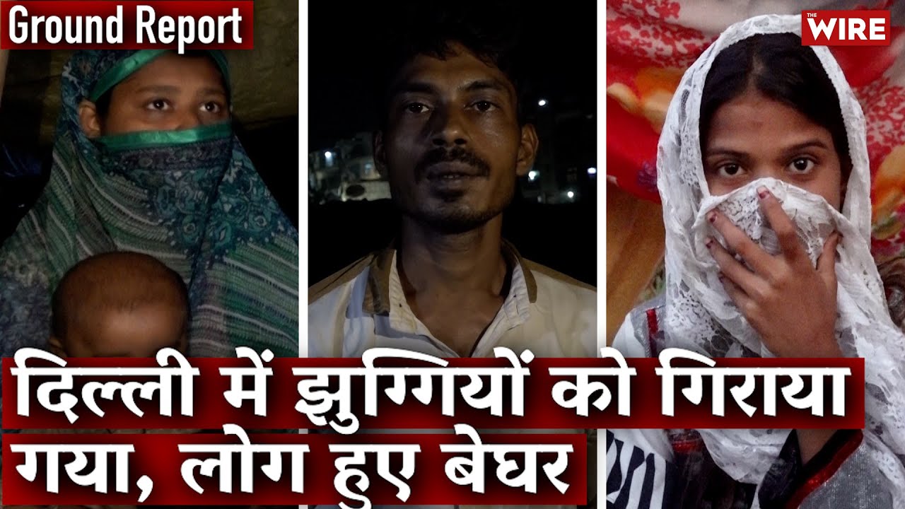 Delhi Slums Demolished, Leaving Hundreds Homeless