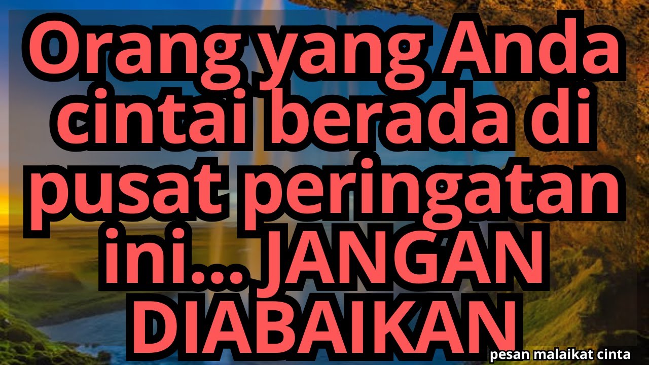 ⚠️💌Orang yang Anda cintai berada di pusat peringatan ini... JANGAN DIABAIKAN
