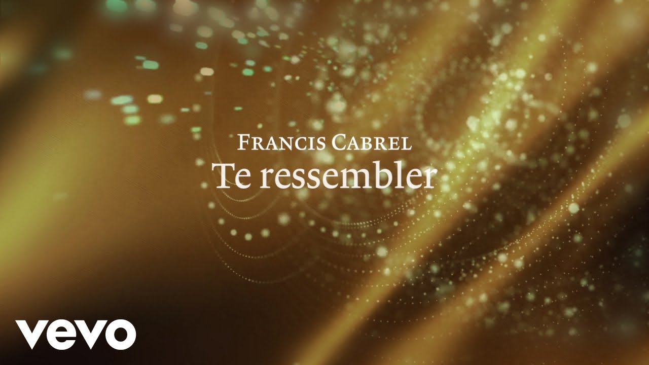 Francis Cabrel - Te ressembler (Audio + paroles)