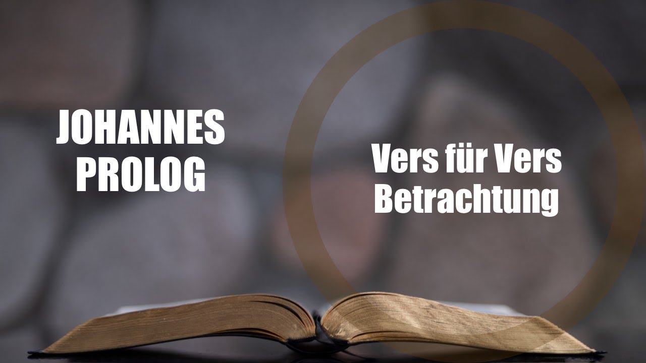 Johannesprolog - Vers für Vers Betrachtung