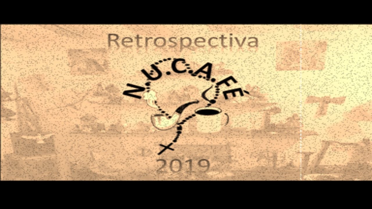 Retrospectiva NUCAF&Eacute; - 2019