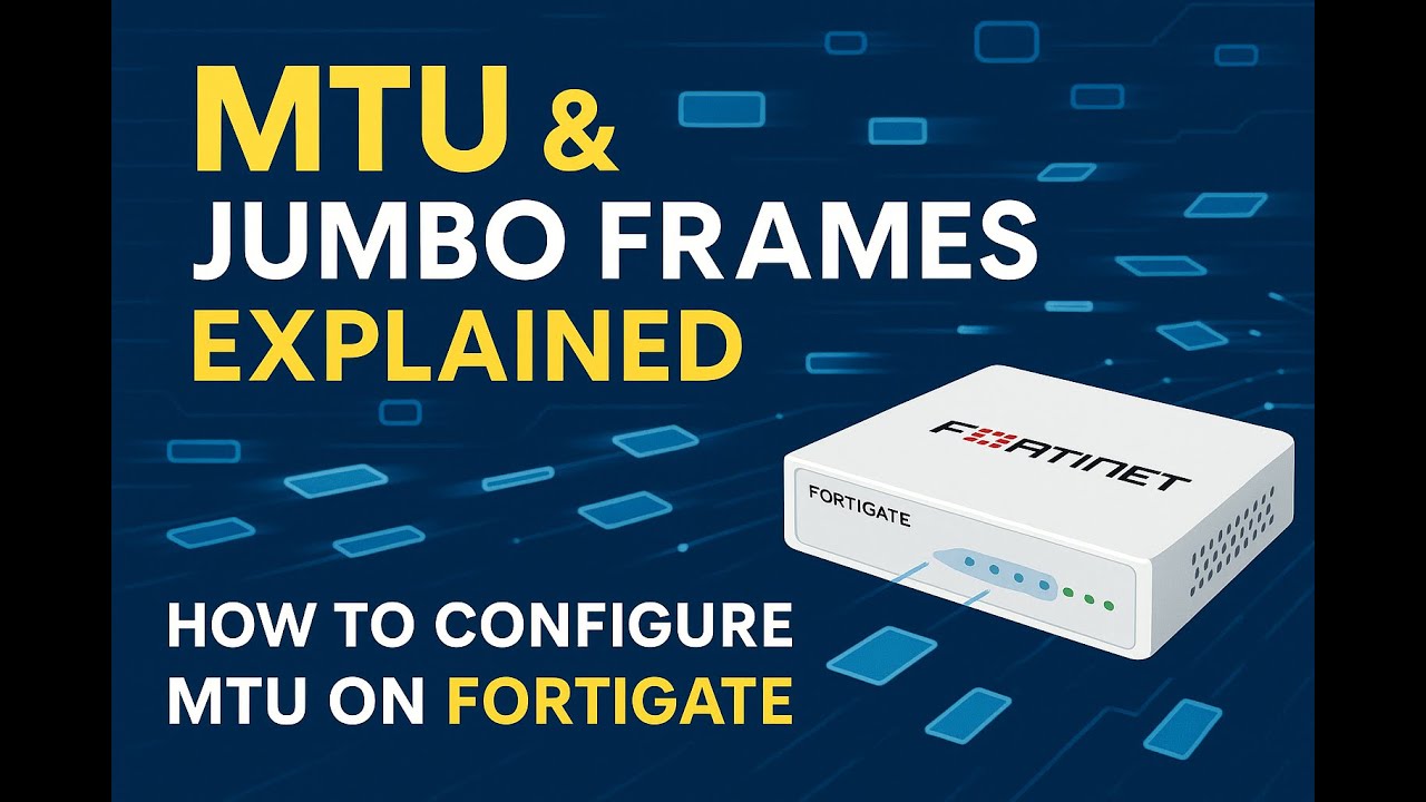 MTU & Jumbo Frames Explained | How to Configure MTU & Troubleshooting on FortiGate Firewall