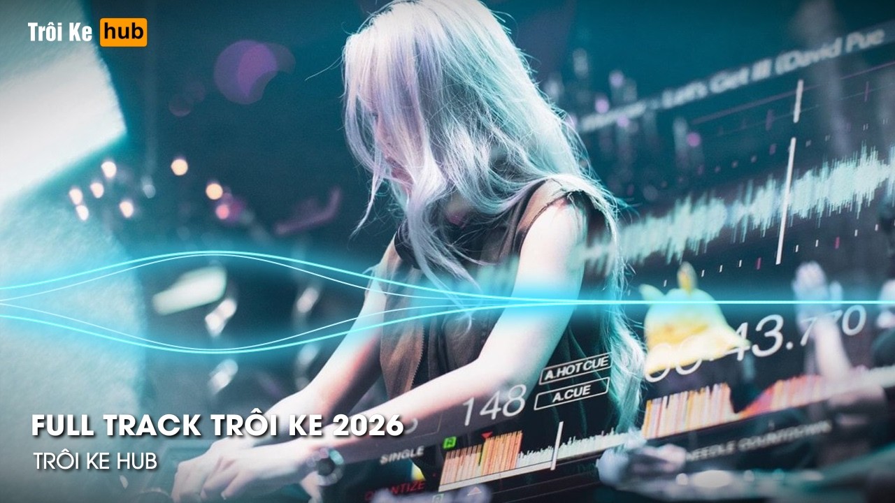 NONSTOP TR&Ocirc;I KE 2026 - FULL SET &Ocirc;NG HO&Agrave;NG NHẠC KE DJ TH&Aacute;I HO&Agrave;NG - &Ocirc;NG HO&Agrave;NG NHẠC KE HOT TIK TOK 2026