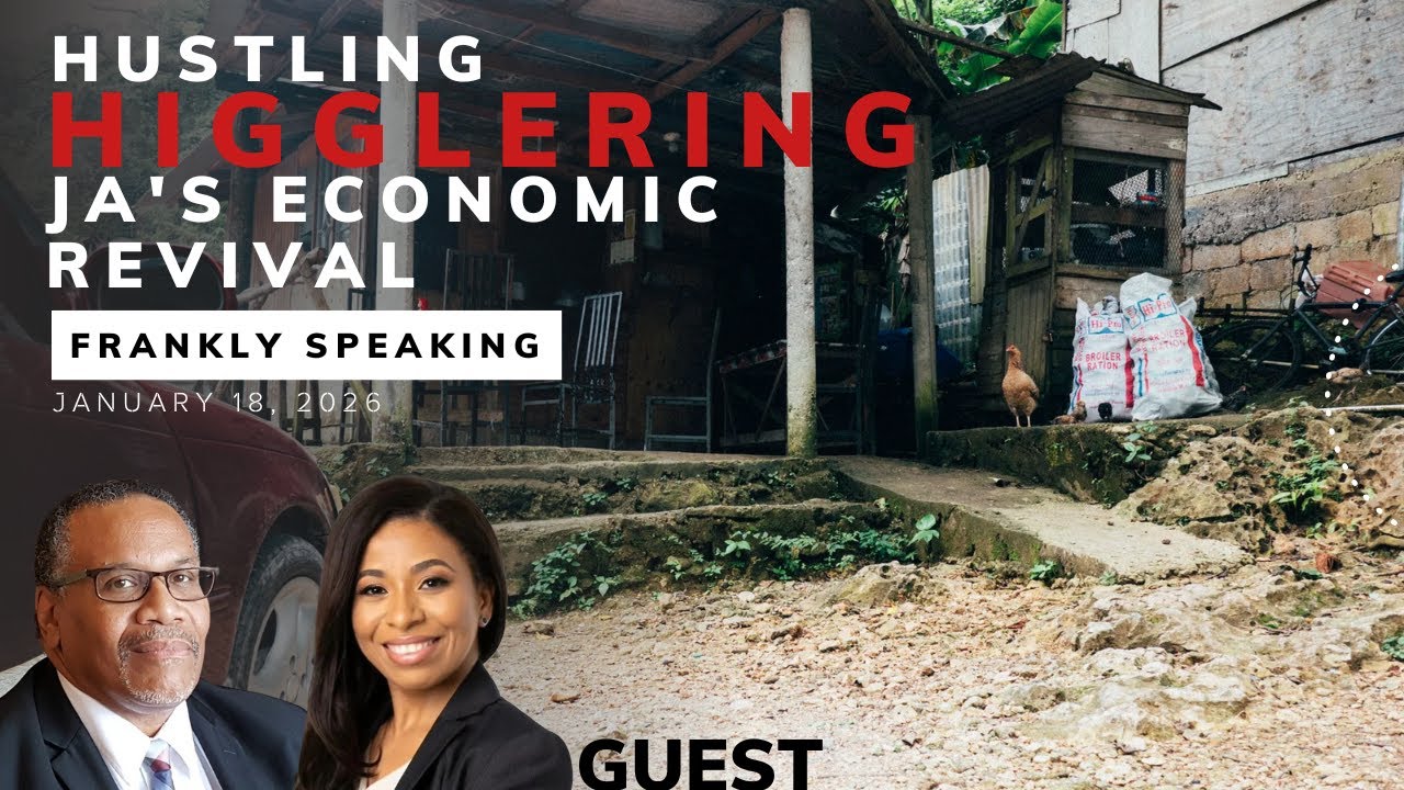 Frankly Speaking Jamaica Podcast Ep.193 | Hustling, Higglering & Ja's economic revival