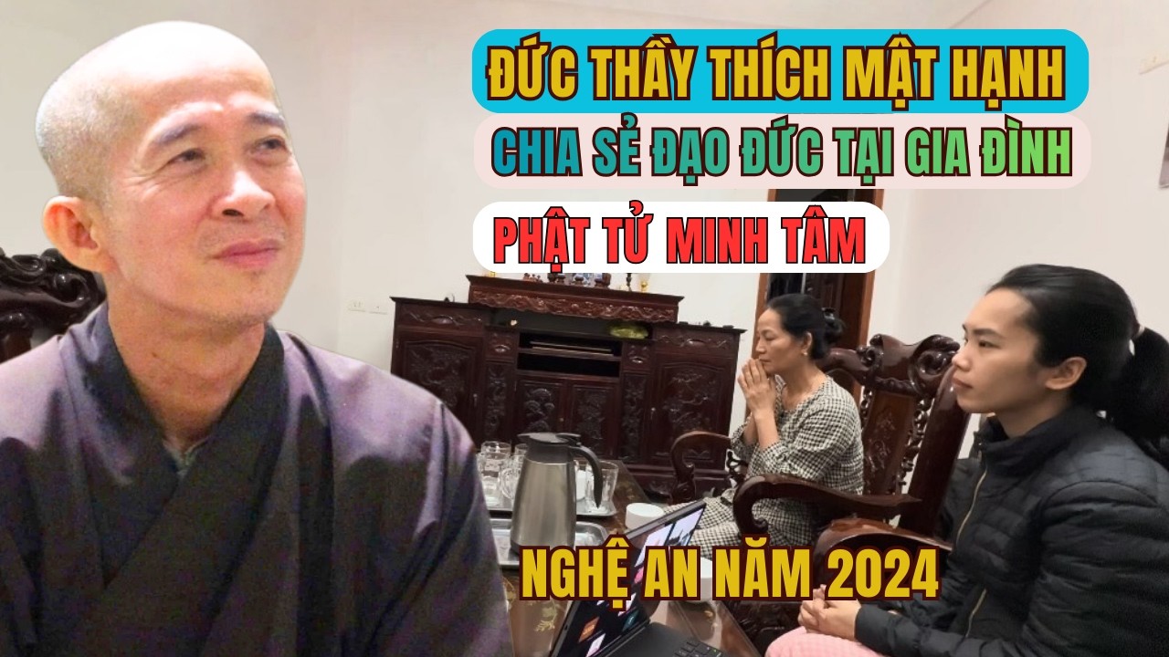 Đức Thầy Chia Sẻ Đạo Đức Tại Gia Đình Phật Tử Minh Tâm Ở Nghệ An | Đức Thầy Thích Mật Hạnh