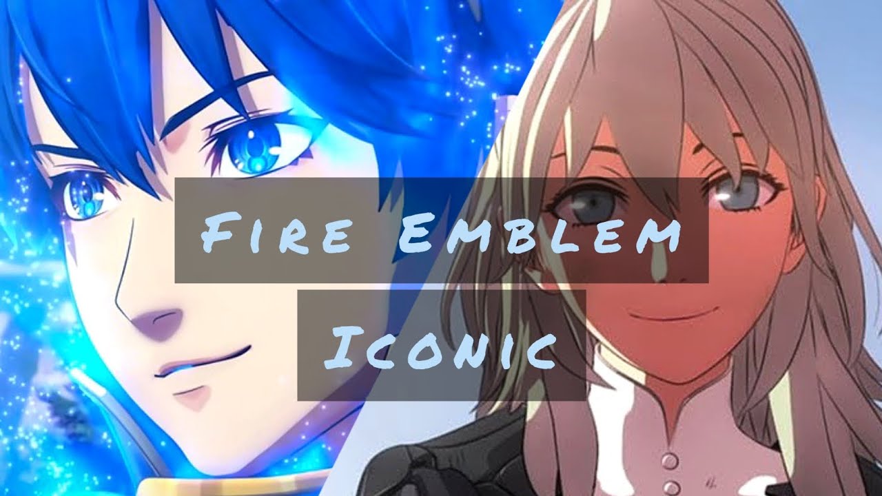 Fire Emblem Three Houses / Engage ~AMV~ Iconic