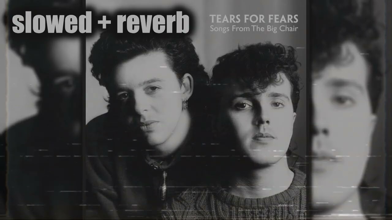 Tears For Fears - Shout (slowed & reverb)