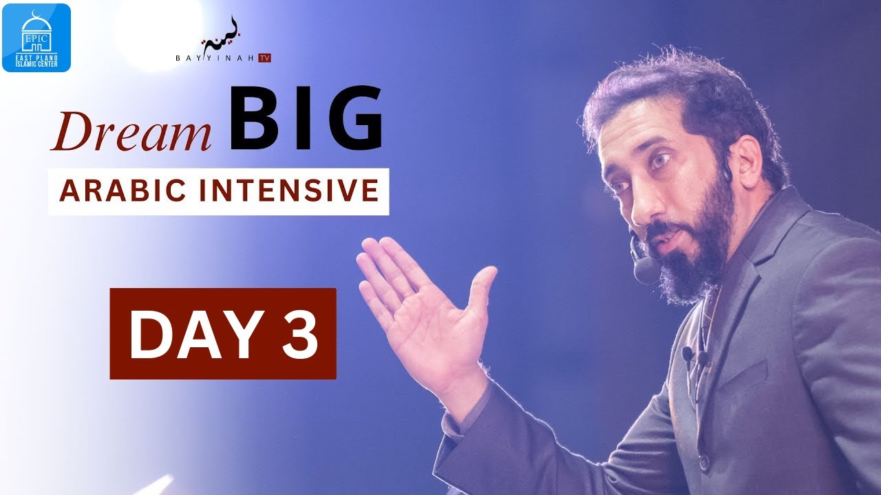 Dream Big - Arabic Intensive - Day 3 -  Nouman Ali Khan