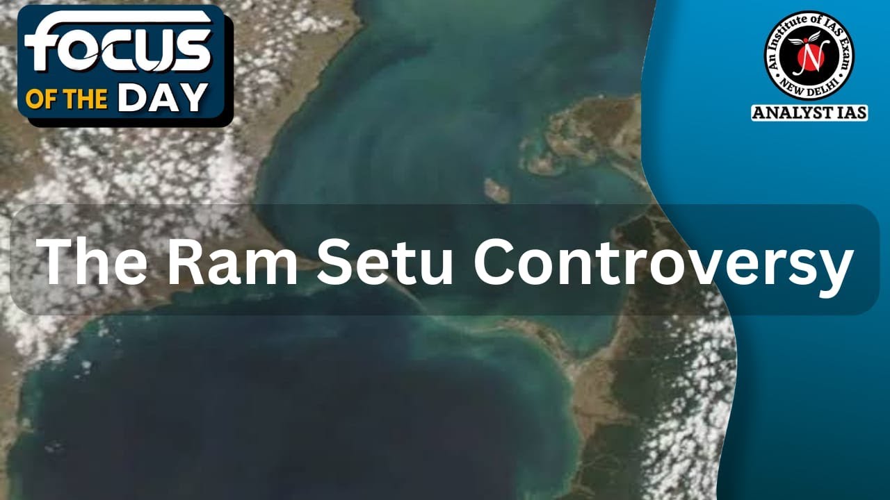 The Ram Setu Controversy | Focus Of The Day | UPSC | ANALYST IAS