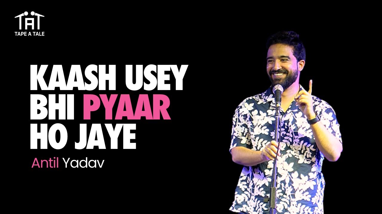 Kaash Usey Bhi Pyaar Ho Jaye - Antil Yadav | Tape A Tale