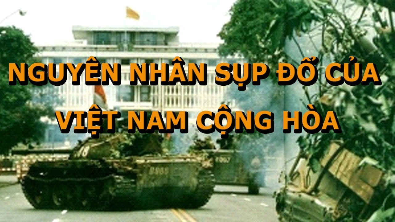 Nguyên Nhân Sụp Đổ Việt Nam Cộng Hòa (Bản Full)