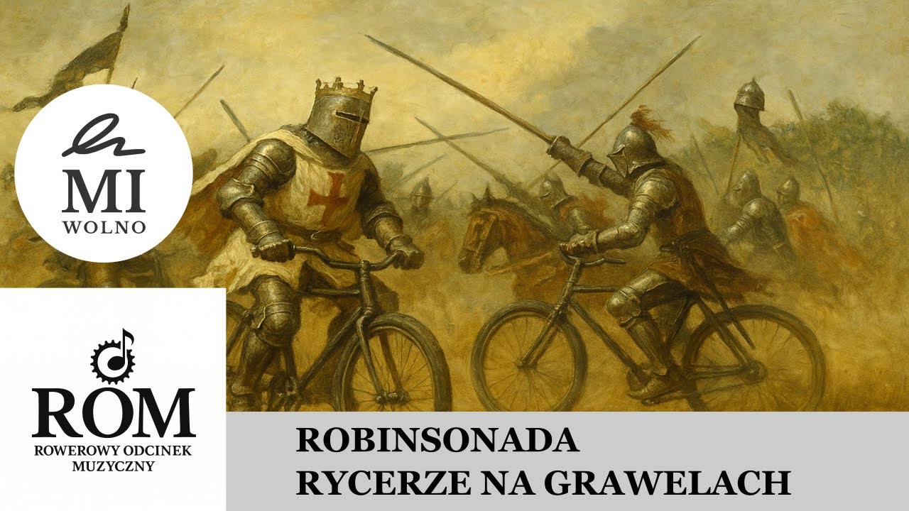 ROBINSONADA - RYCERZE NA GRAWELACH | ROWEROWY ODCINEK MUZYCZNY