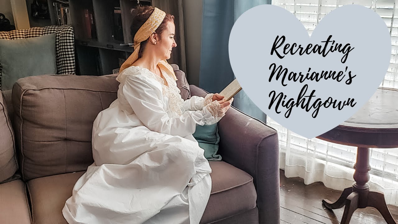 Recreating Marianne's Regency Nightgown