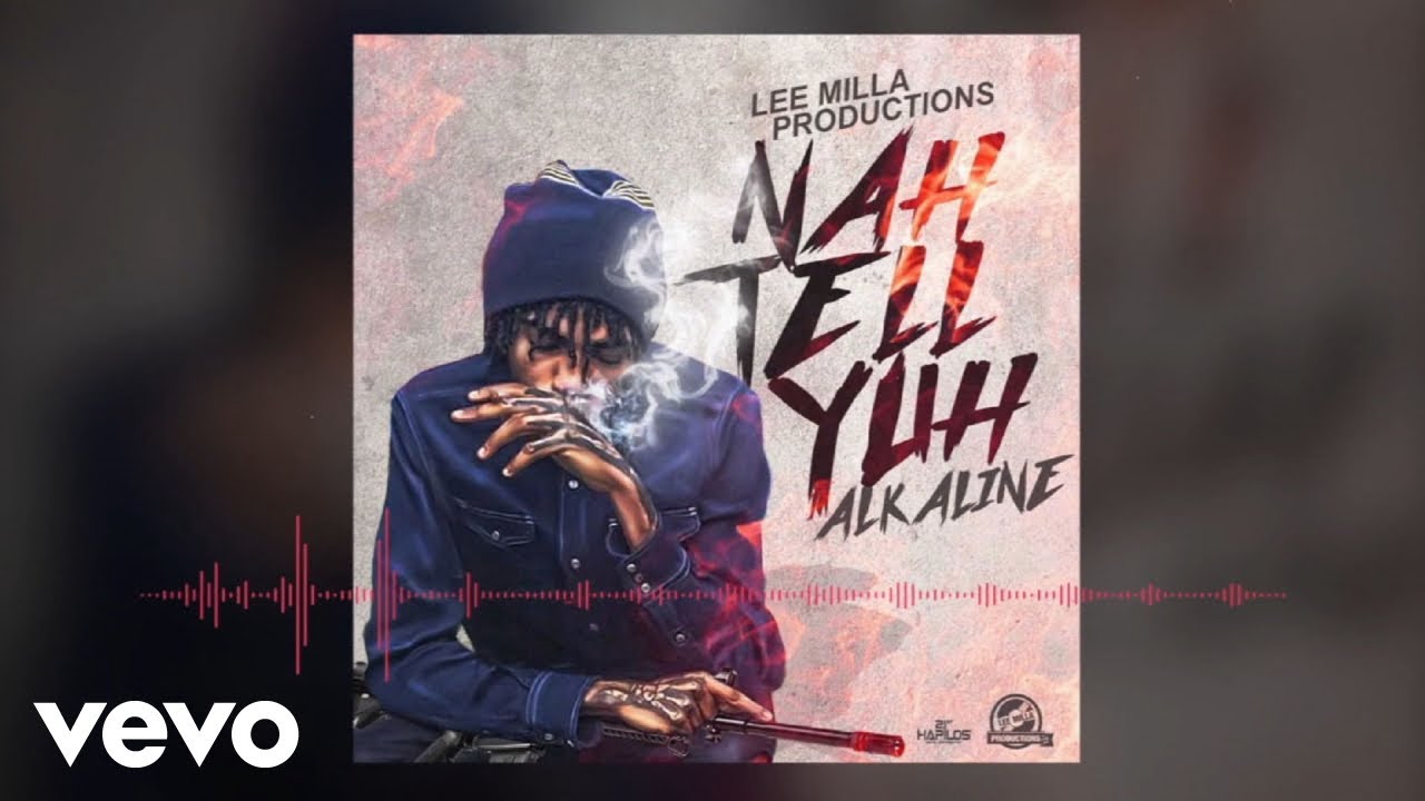 Alkaline - Nah Tell Yuh