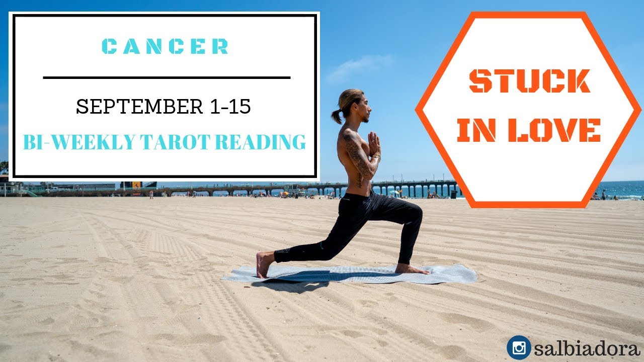 CANCER - STUCK IN LOVE BOTH ARE NOT MAKING ANY MOVE SEPT 1-15