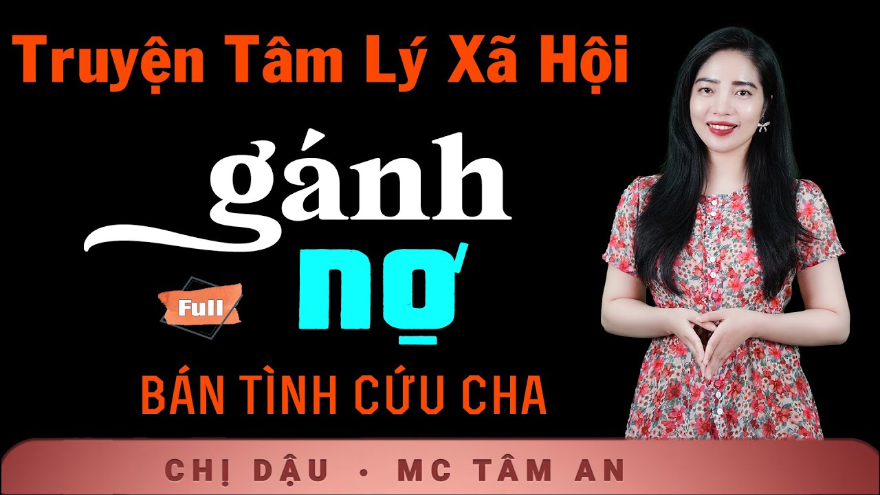 Truyện Ngắn Đêm Khuya - Gánh Nợ - Nghe Tâm An kể chuyện xã hội tình nghĩa vợ chồng