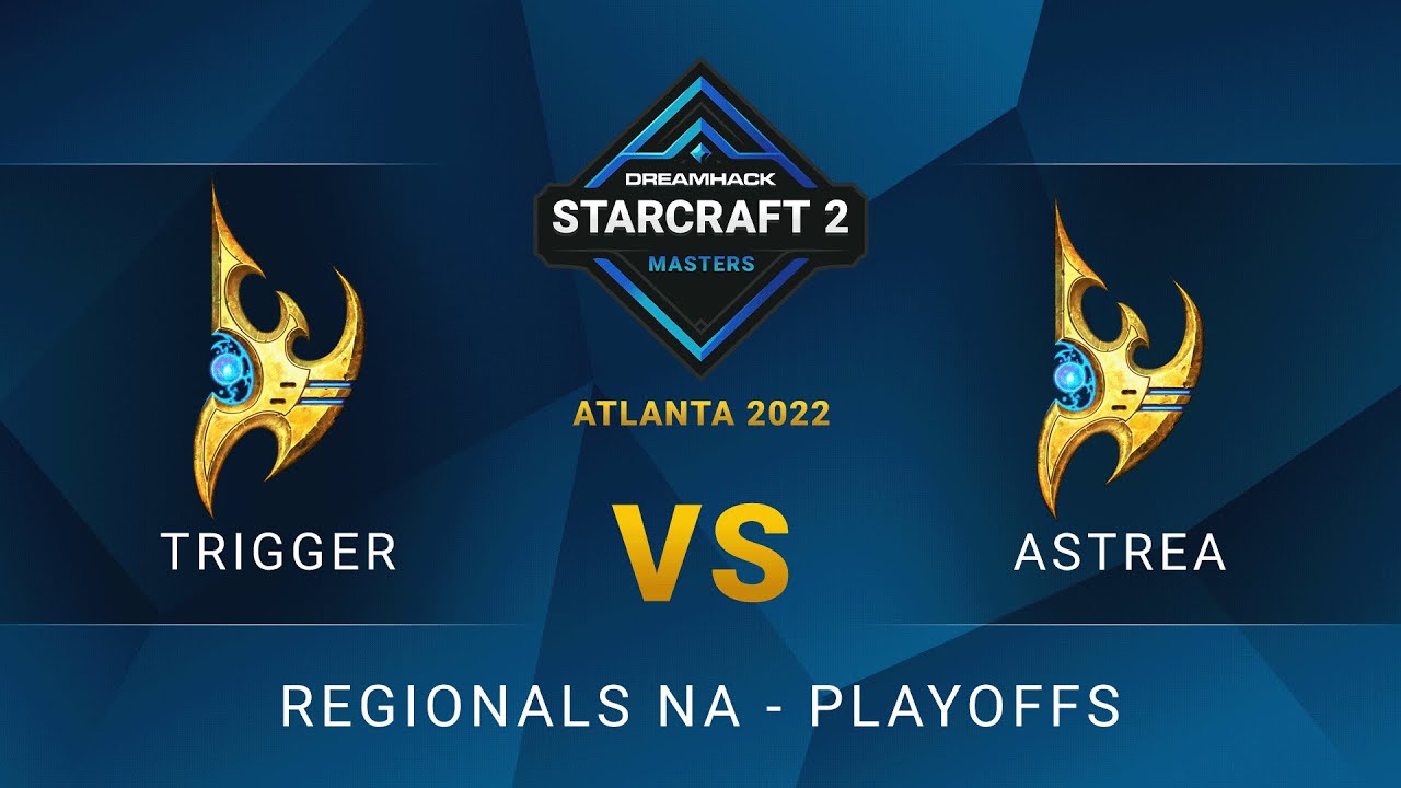 SC2 - trigger vs Astrea - DreamHack SC2 Masters: Atlanta 2022 - Playoffs - NA