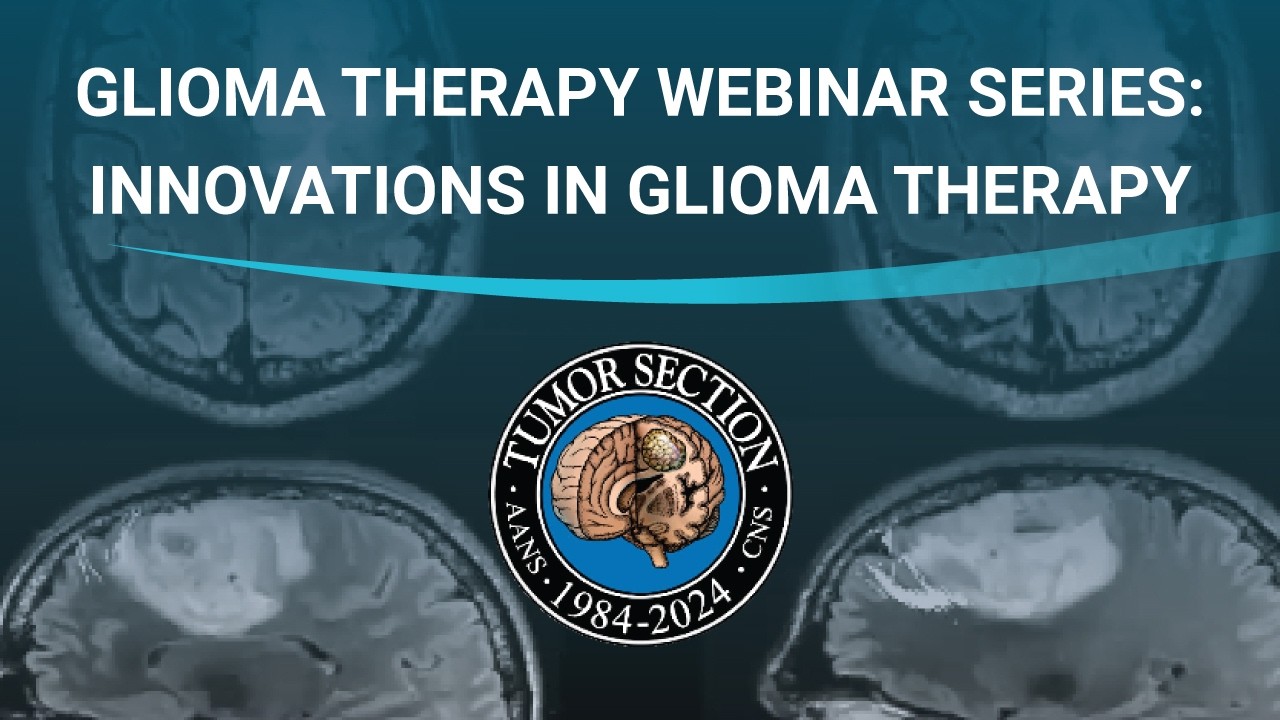 Вебинар секции опухолей AANS/CNS: Серия вебинаров по терапии глиомы: Инновации в терапии глиомы