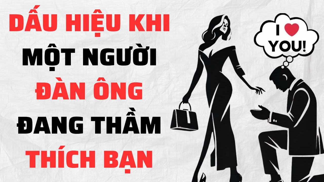 DẤU HIỆU ĐÀN ÔNG ĐANG BỊ HẤP DẪN BỞI BẠN, ANH TA SẼ TÁN TỈNH BẠN THEO CÁCH NÀY | Phụ Nữ Khắc Kỷ