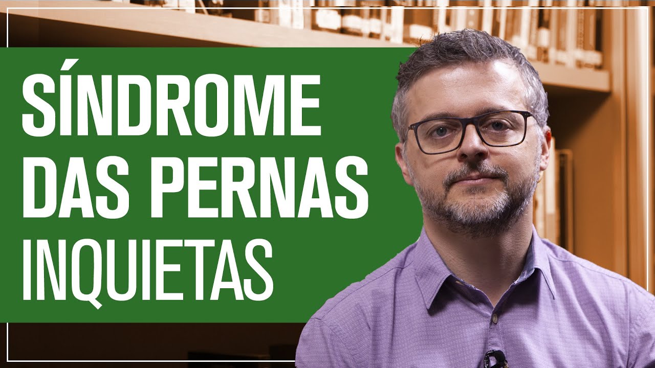 Síndrome das Pernas Inquietas: O que é e tratamento   |    Daniel Barros - CRM/SP 100.674