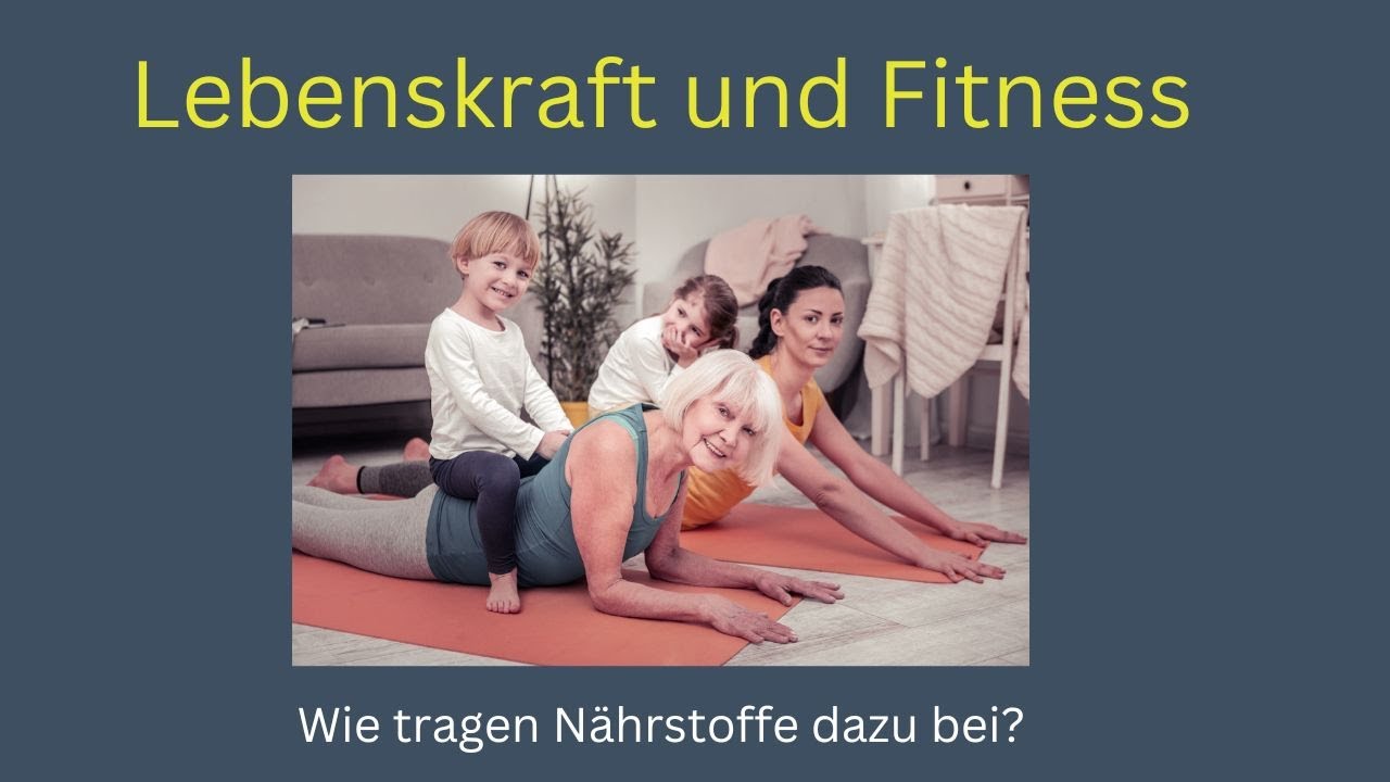 Lebenskraft und Fitness - wie tragen N&auml;hrstoffe dazu bei?