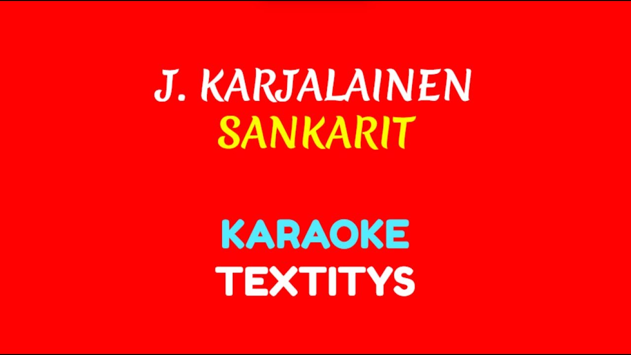 J. Karjalainen - Sankarit (KARAOKE TEXTITYS)