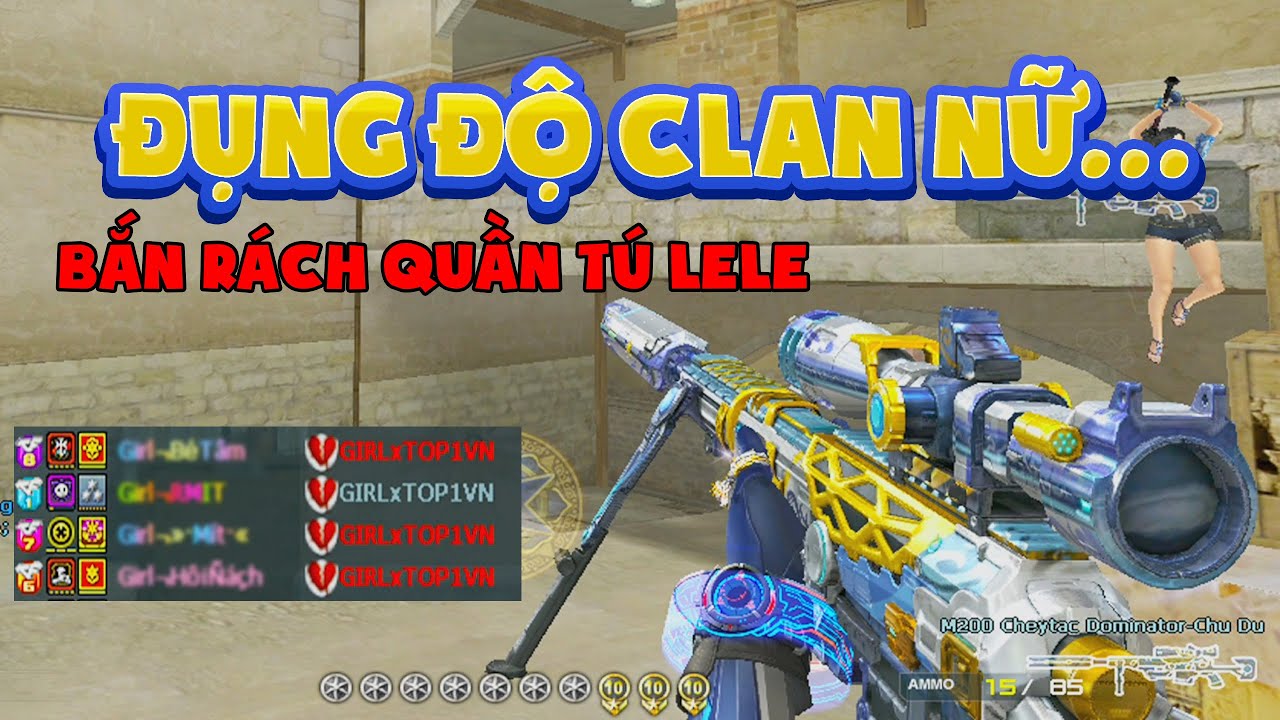 ► Bình luận Đột Kích - ĐỤng Độ CLan Girl - Toàn Nữ bắn kinh VL