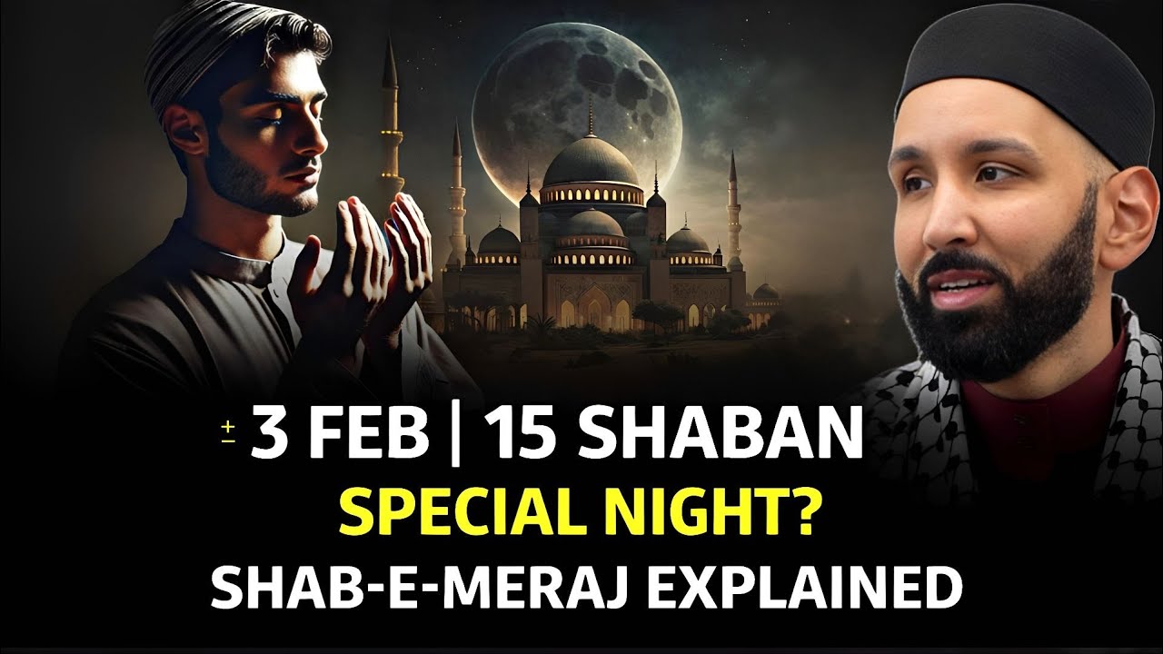 Is the 15th Night of Sha‘ban Special? Truth, Evidence & Myths | Dr. Omar Suleiman