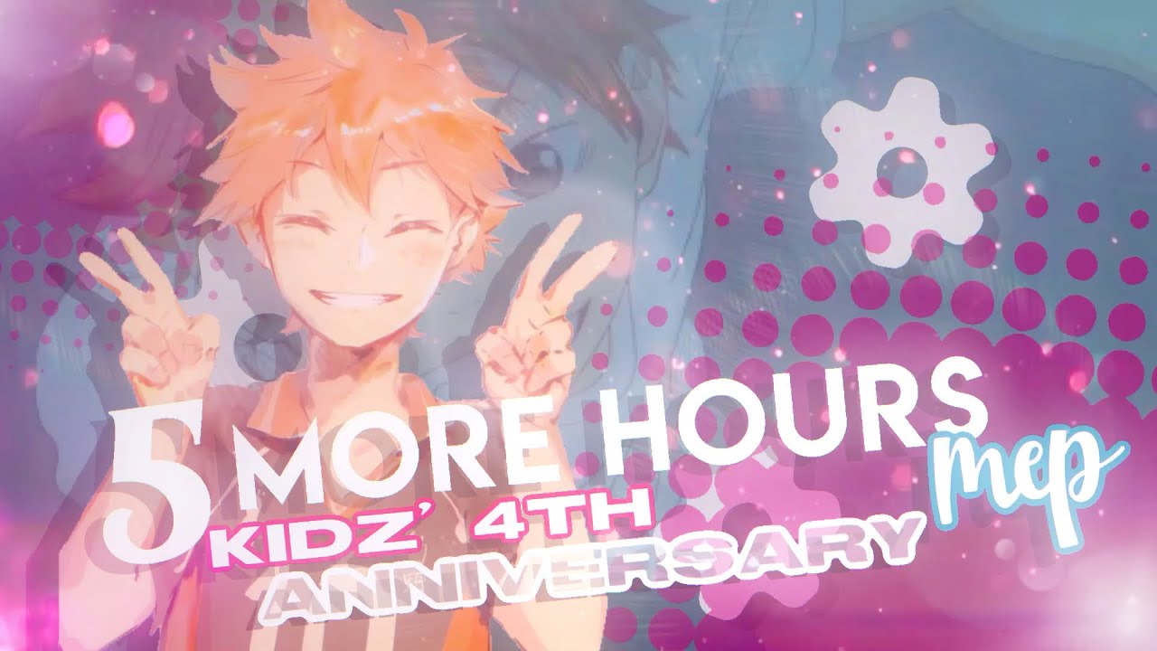 [ᴷ ᴵ ᴰ ᶻ] Five More Hours | Kidz' 4th Anniversary {MEP}