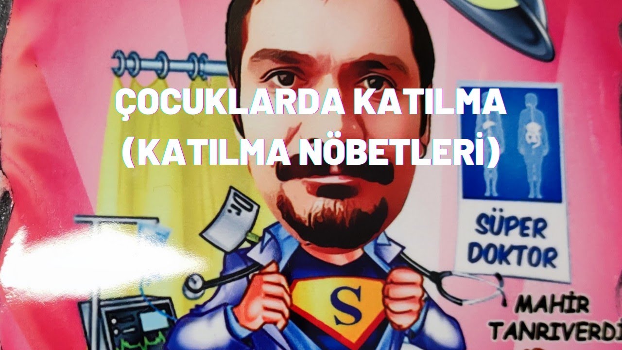 ÇOCUKLARDA KATILMA - KATILMA NÖBETLERİ - KATILMA NÖBETİ