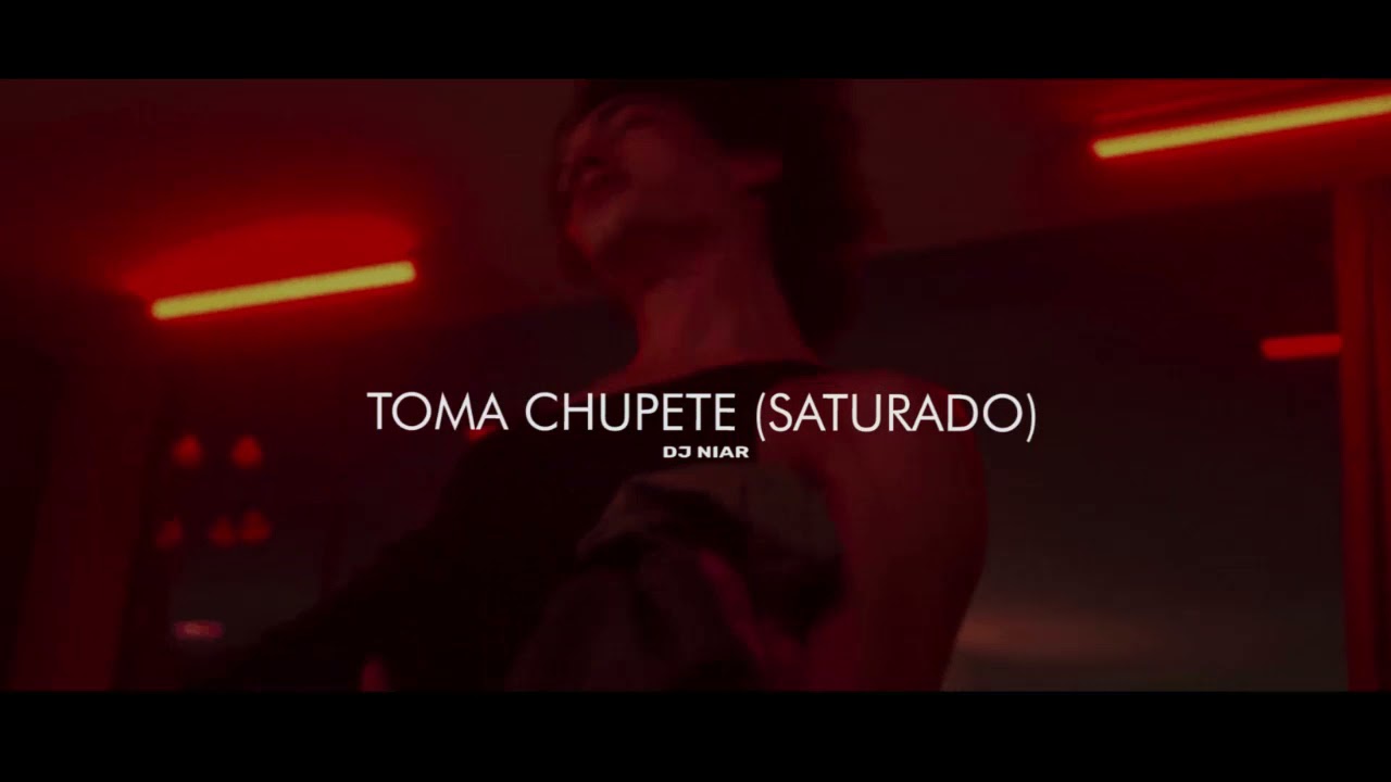 Toma Chupete (Saturado) - DJ Niar | Tik Tok Song