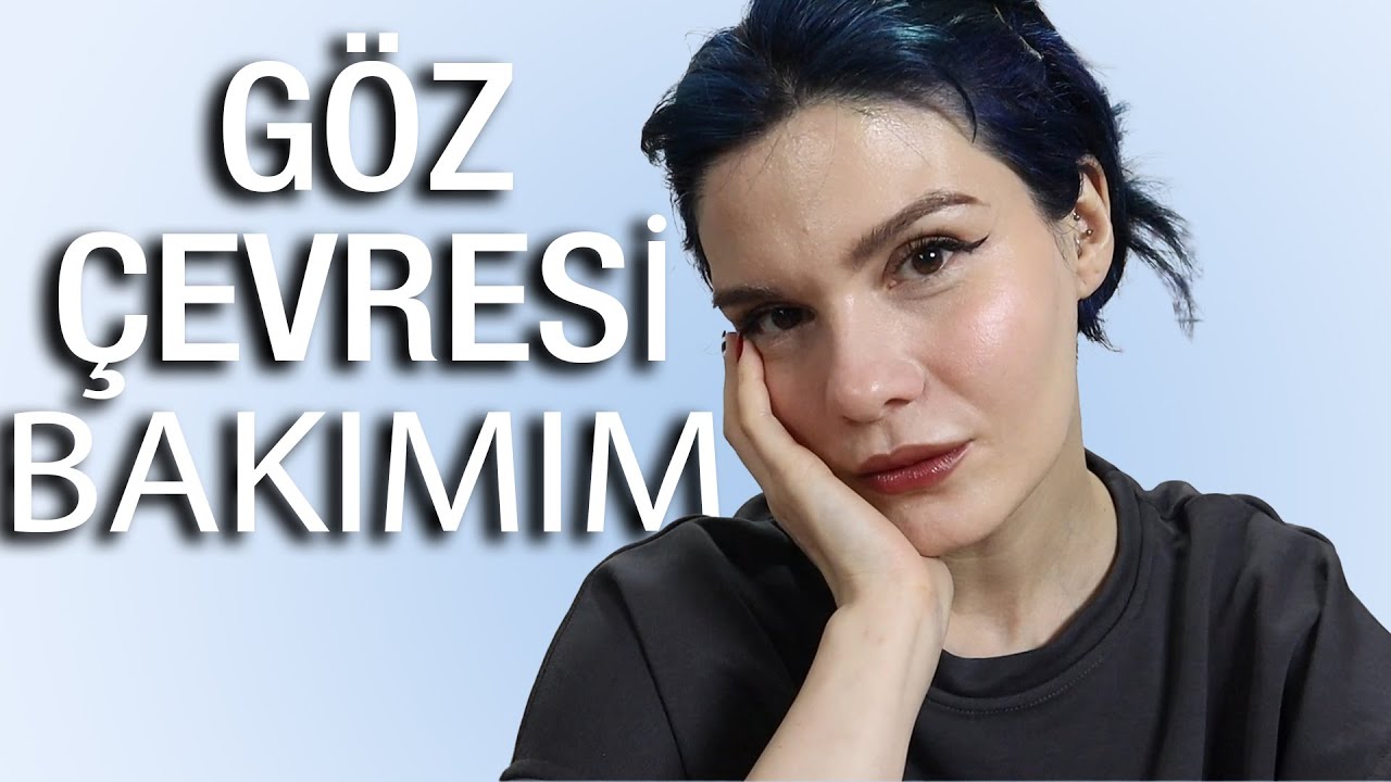 Göz Çevresi Bakımım | Göz Kremleri | Seneler İçinde Neleri Değiştirdim? Neler Öğrendim?