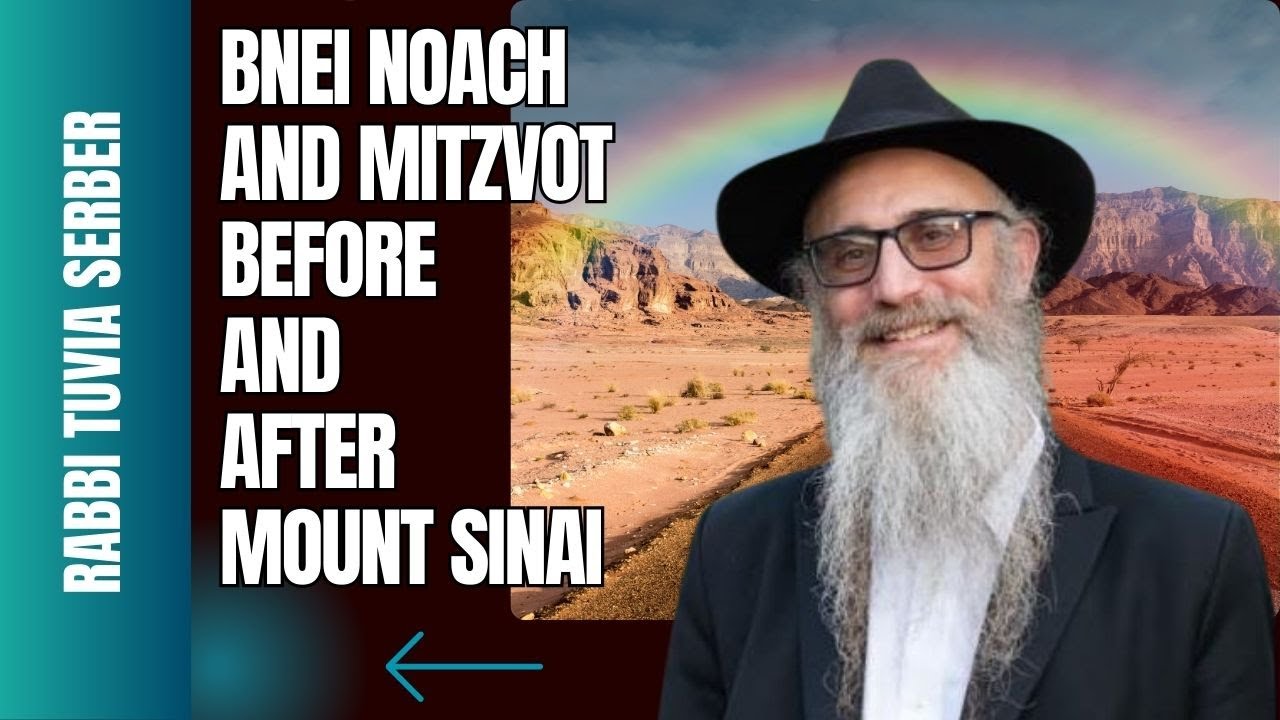 BNEI NOACH AND MITZVOT BEFORE AND AFTER SINAI