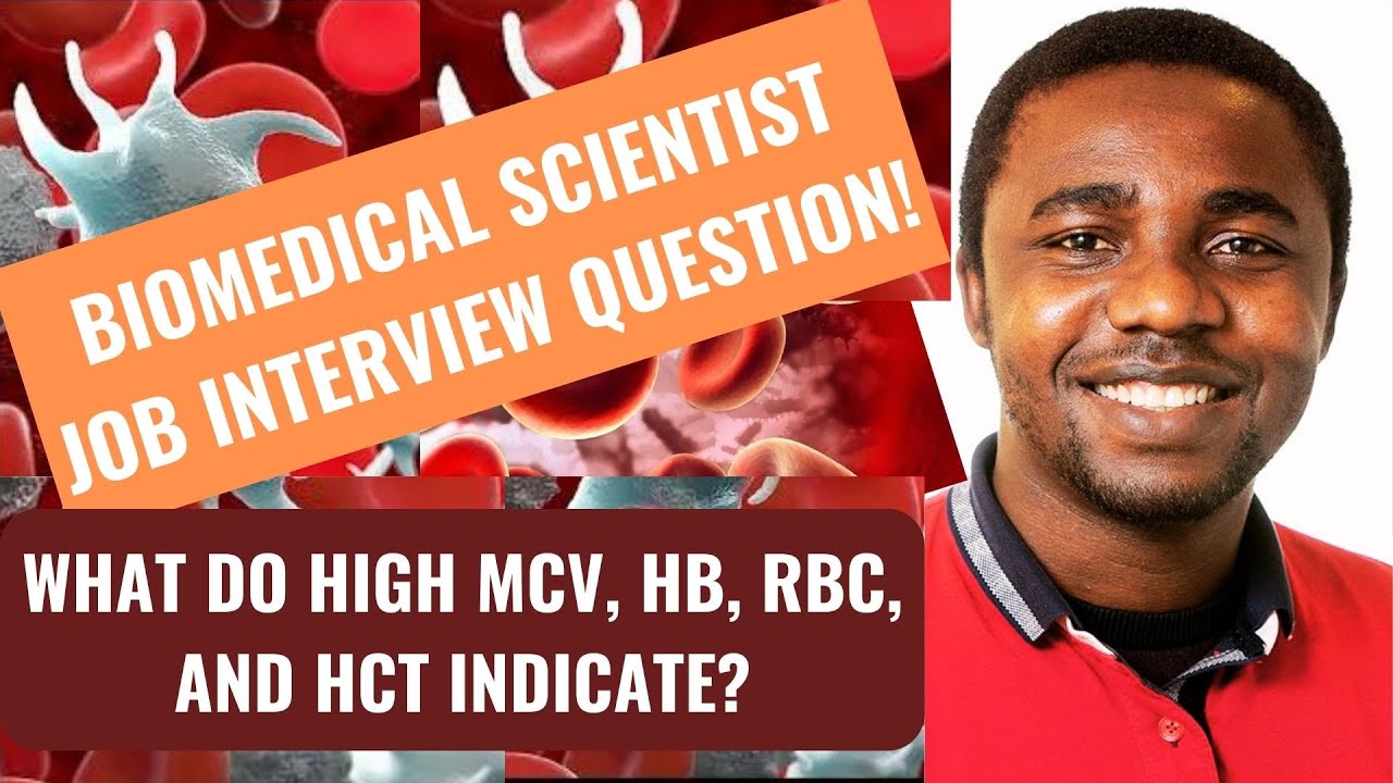 Biomedical Scientist Interview Question - What do high MCV, Hb, RBC, and Hct Indicate?