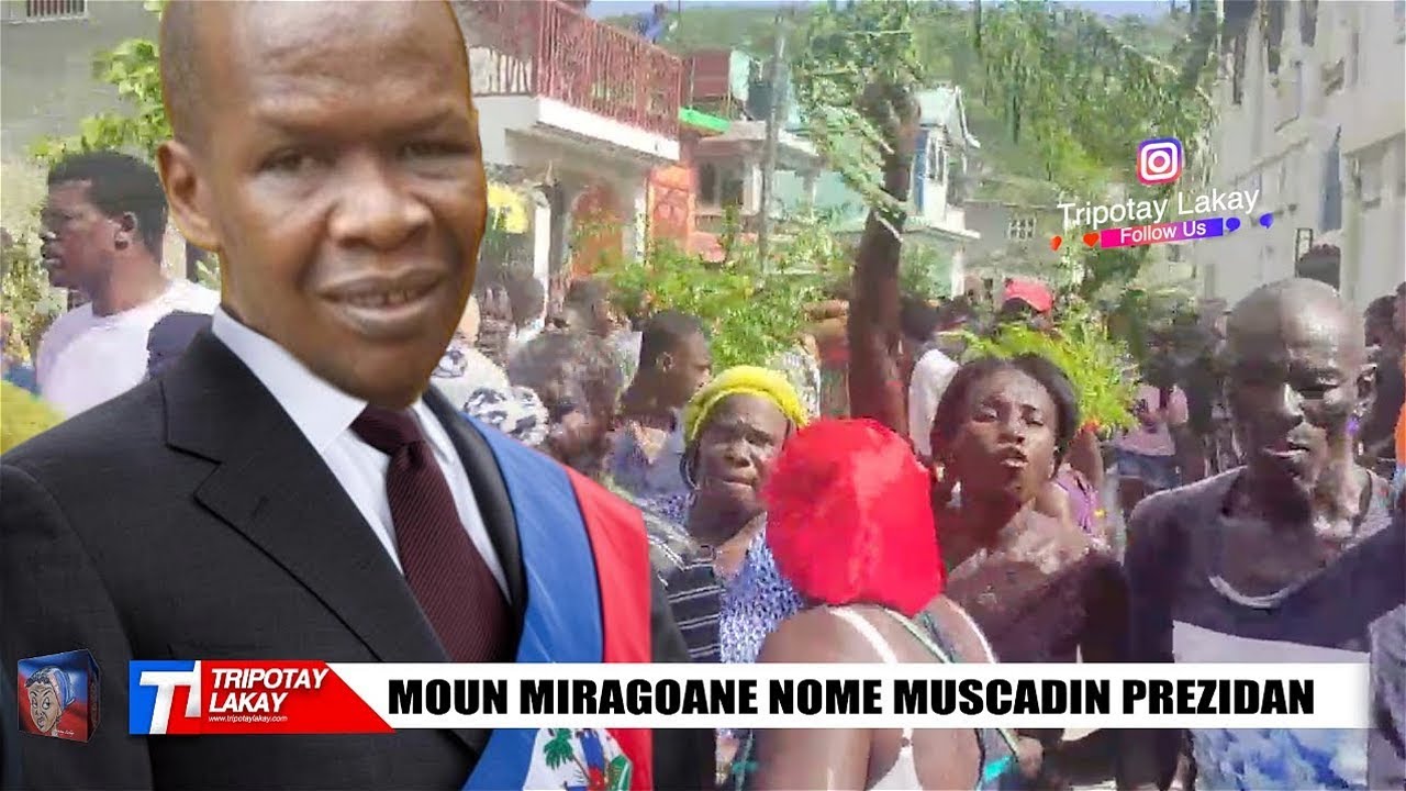Moun Miragoane bezwen se Komisè Muscadin ki pou vin Prezidan Peyi a nan plas Ariel Henry