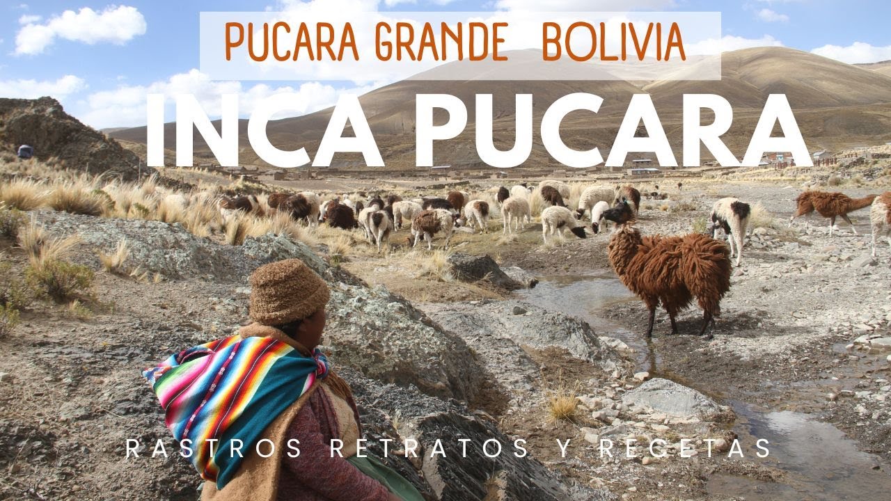 EL LEGADO DEL INCA PUCARA:  UNA HISTORIA UNA MONTAñA - Oruro Bolivia 🇧🇴