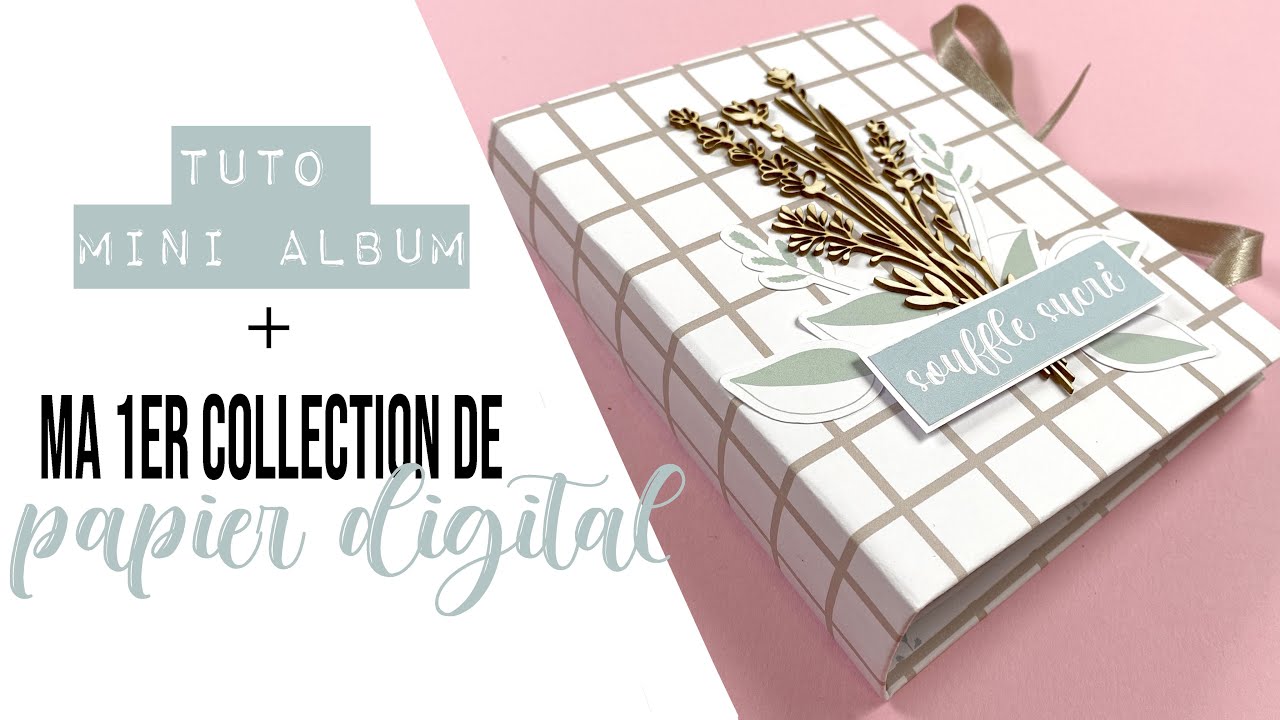 SCRAPBOOKING {TUTO MINI ALBUM } Je sors ma collection de PAPIER DIGITAL!!!