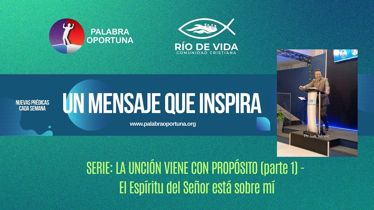 SERIE: LA UNCIÓN VIENE CON PROPÓSITO I - El Espíritu del Señor está sobre mí