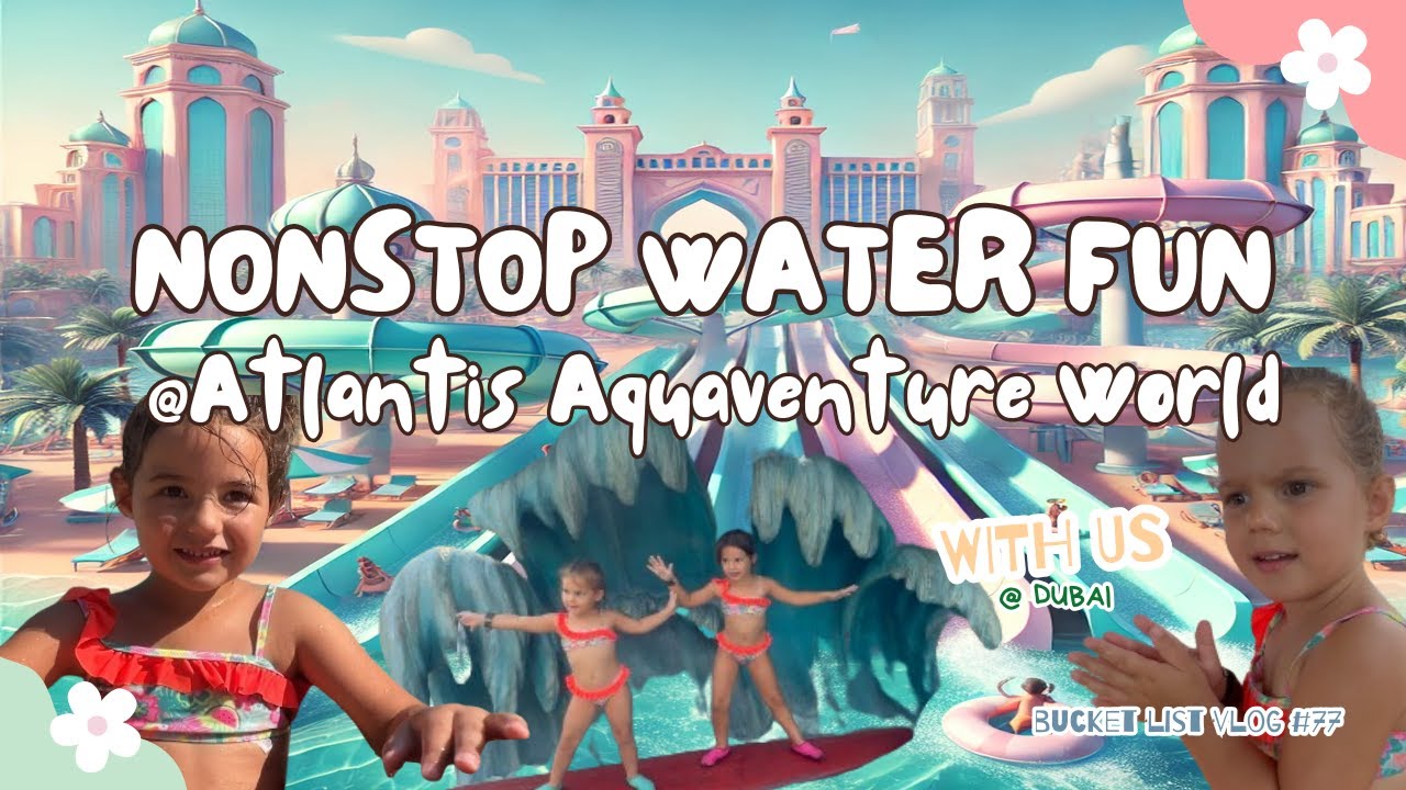 Unforgettable Water Adventures @Atlantis Aquaventure World, Dubai | Kids Activities Dubai Vlog