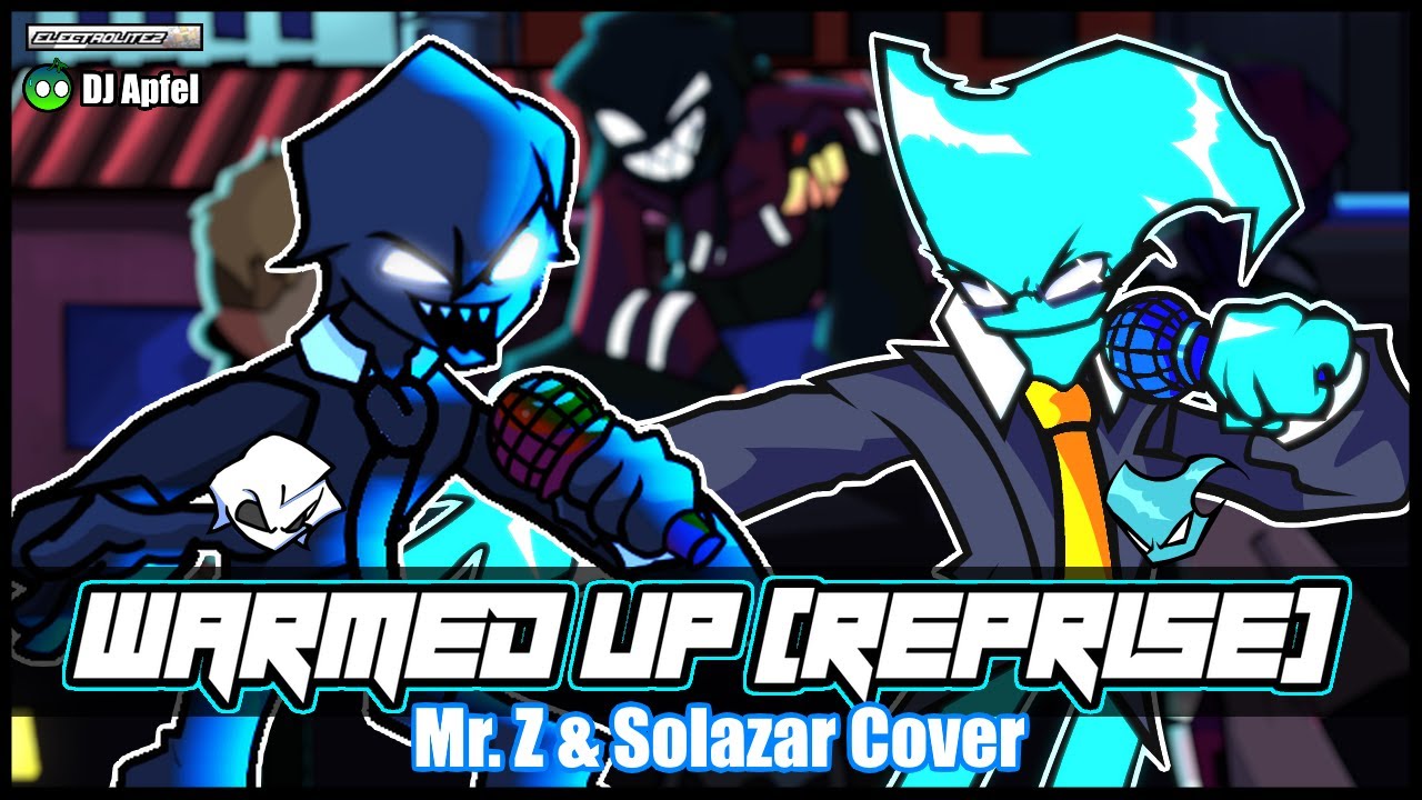 Greetings, Gentlemen. | FNF - Warmed Up Reprise - Mr.Z & Solazar Cover (Apfel Remix) - REMASTER
