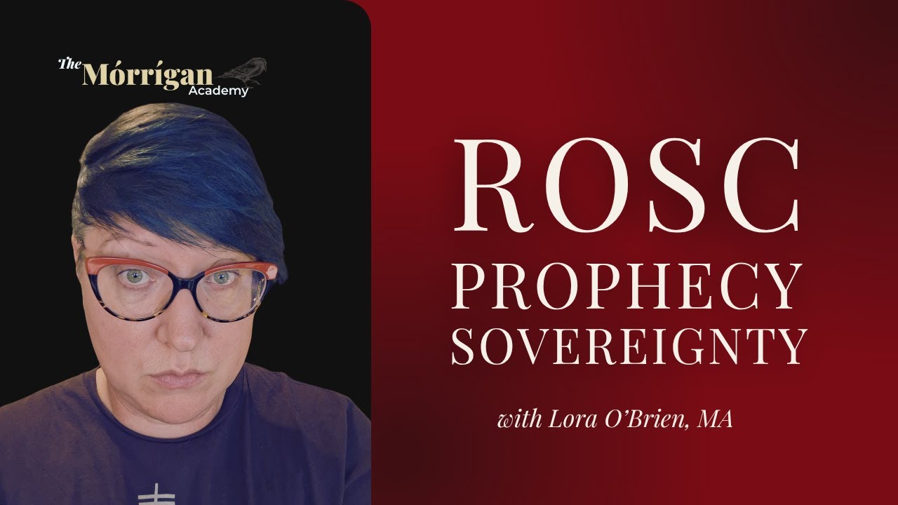 Rosc, Prophecy, and Sovereignty: the Morrigan's Magic - Lora O'Brien - the Morrigan Academy