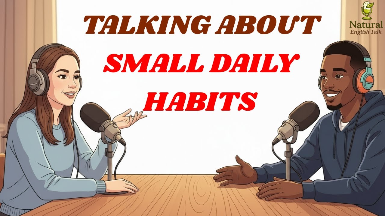 Small Habits That Actually Change Your Day | Podcast for Natural English Learning