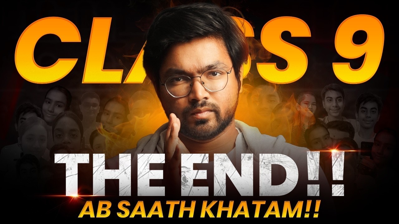 CLASS 9 - THIS IS THE END OF THE CHANNEL.. (Will Be Deleted in 2 Days) | Must Watch for All Students