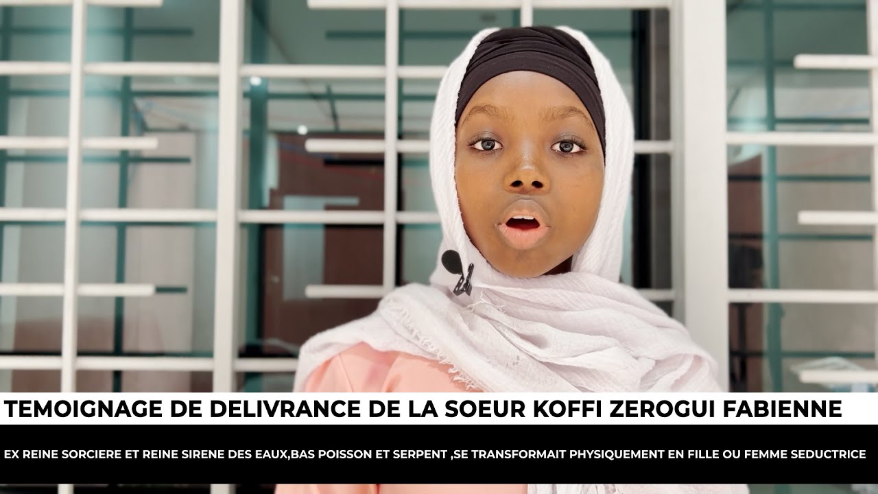 TEMOIGNAGE DE SOEUR KOFFI ZEROGUI FABIENNE EX REINE SORCIERE ET REINE SIRENE DES EAUX DELIVREE A APD