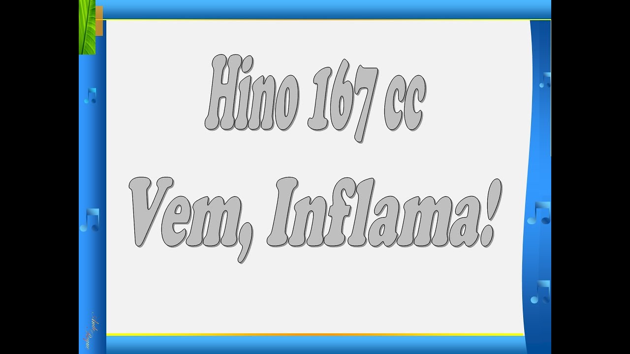 Cantor Cristão 167 - Vem, Inflama!