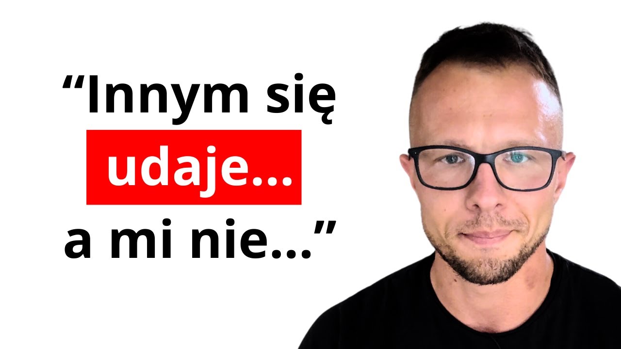 Dlaczego Ci się nie udaje w życiu?