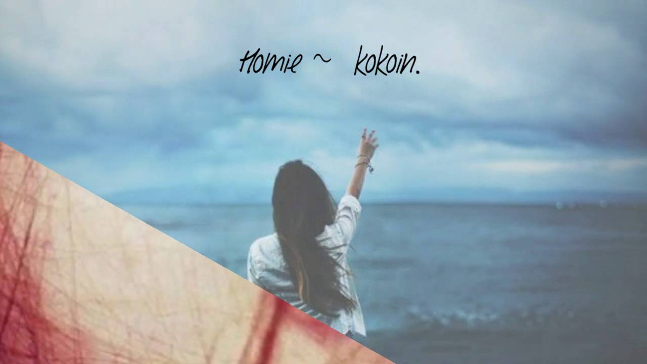 Homie ~ Kokoin.