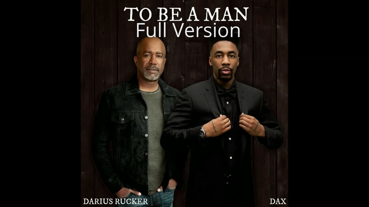 Dax  - To Be A Man (Full Version) [feat. Darius Rucker]