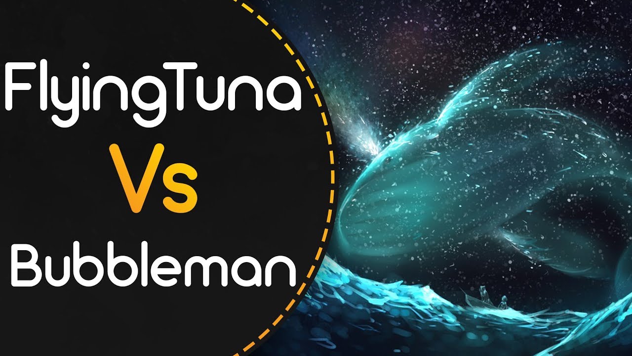 FlyingTuna vs Bubbleman! // Luschka - Kami no Kotoba (byfar) [Voice of God]